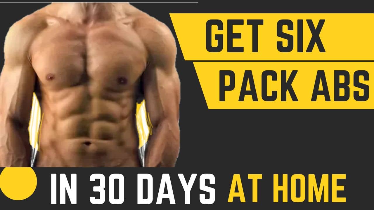 Get Six Pack Abs in 30 Days at Home घर पर 30 दिनों में सिक्स पैक एब्स कैसे मिल सकता है? Get Six Pack Abs in 30 Days at Home